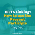 IELTS linking words and how to use the present participle