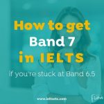 How to get Band 7 IELTS
