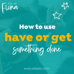 have or get something done
